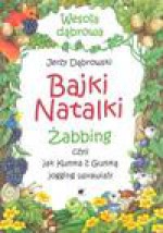 Bajki Natalki : żabbing czyli Jak Kumka z Gumką jogging uprawiały - Jerzy Dąbrowski