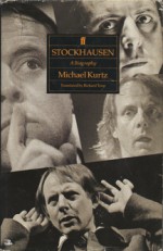 Stockhausen: A Biography - Michael Kurtz