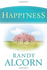 Happiness - Randy Alcorn