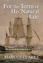 For the Term of his Natural Life - Marcus Clarke