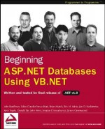 Beginning ASP.Net Databases Using VB.NET: Written and Tested or Final Relwase of Net V 1.0 - John Kauffman, Fabio Claudio Ferracchiati, Brian Matsik, Jesudas Chinnathampi