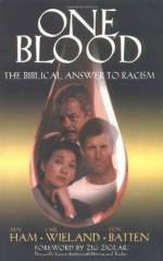 One Blood: The Biblical Answer to Racism - Ken Ham, Carl Wieland, Don Batten