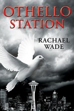 Othello Station - Rachael Wade