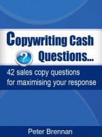 Copywriting Cash Questions-42 sales copy questions for maximising your response - Peter Brennan