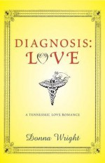 Diagnosis: Love - Donna Wright