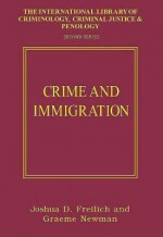 Crime and Immigration - Joshua D. Freilich, Graeme R. Newman