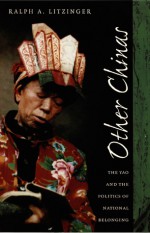 Other Chinas: The Yao and the Politics of National Belonging - Ralph A. Litzinger, Ralph A. Litzinger