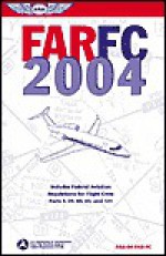 FAR/FC 2004: Federal Aviation Regulations for Flight Crew - Aviation Supplies and Academics, Federal Aviation Administration