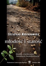 Młodość i starość. Szkice o twórczości Jarosława Iwaszkiewicza - Zdzisława Mokranowska