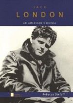 Jack London: An American Original (Oxford Portraits) - Rebecca Stefoff