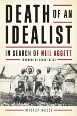 Death of an Idealist: In Search of Neil Aggett - Beverley Naidoo, George Bizos