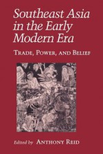 Southeast Asia in the Early Modern Era: Female Characters, Male Playwrights, and the Modern Stage - Anthony Reid