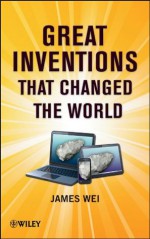 Great Inventions that Changed the World - James Wei