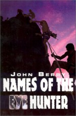 Names of the Eye Hunter - John Berry