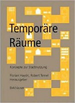 Temporare Raume: Konzepte Zur Stadtnutzung - Florian Haydn, Robert Temel