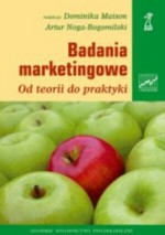 Badania marketingowe. Od teorii do praktyki - Artur Noga-Bogomilski, Dominika Maison