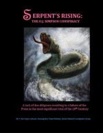 Serpent's Rising: The OJ Simpson Conspiracy - T. Johnson