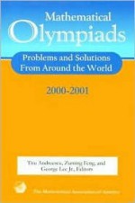 Mathematical Olympiads, 2000-2001: Problems and Solutions from Around the World (MAA Problem Book Series) - Titu Andreescu