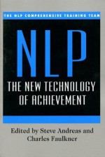 NLP: New Technology: The New Technology - Nlp Comprehensive, Steve Andreas, Charles Faulkner