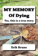 My Memory Of Dying, Yes this is a true story - Erik Bruno, Mentol