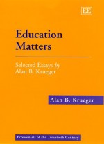 Education Matters: Selected Essays By Alan B. Krueger - Alan B. Krueger