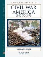 Civil War America, 1850 to 1875 - Richard F. Selcer