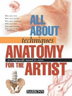 Anatomy for the Artist Anatomy for the Artist - David Sanmiguel, Eric A. Bye, Carrie L. Carter, Editorial Team Parramon's