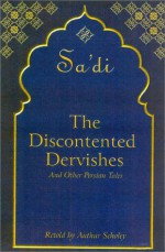 The Discontented Dervishes - Sa'dî