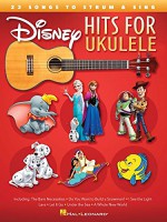 Disney Hits for Ukulele: 25 Songs to Strum & Sing - Hal Leonard Corp.