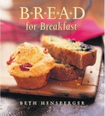 Bread for Breakfast - Beth Hensperger