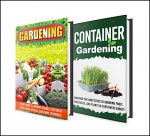 Gardening: BOX SET 2 IN 1 Discover The Complete Extensive Guide On The Best Gardening Techniques And Benefits #15 (Gardening, Vertical Gardening , Gardening For Beginners) - Mary Clarkshire, B. Glidewell