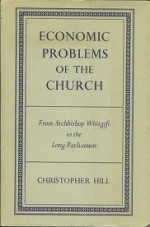 Economic Problems of the Church: From Archbishop Whitgift to the Long Parliament - Christopher Hill