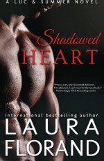 Shadowed Heart: A Luc and Summer Novel (Amour et Chocolat) (Volume 8) - Laura Florand