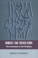 Borges and Translation: The Irreverence of the Periphery - Sergio Waisman