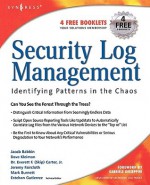 Security Log Management: Identifying Patterns in the Chaos - Jacob Babbin, Dave Kleiman