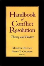 The Handbook of Conflict Resolution: Theory and Practice - Morton Deutsch, Peter T. Coleman