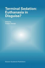 Terminal Sedation: Euthanasia in Disguise? - Torbjörn Tännsjö