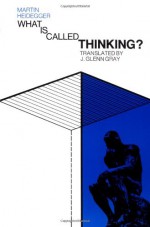 What Is Called Thinking? - Martin Heidegger, Jesse Glenn Gray, Fred Dernburg Wieck