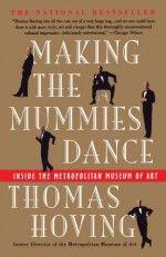 Making the Mummies Dance: Inside the Metropolitan Museum of Art - Thomas Hoving, Eve Metz