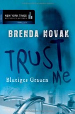 Trust Me: Blutiges Grauen - Brenda Novak, Constanze Suhr