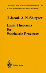 Limit Theorems for Stochastic Processes - Jean Jacod, Albert N. Shiryaev