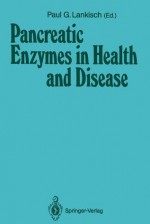 Pancreatic Enzymes In Health And Disease - Paul G. Lankisch