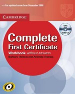 Cambridge Complete First Certificate Workbook: Without Answers [With CDROM] - Barbara Thomas, Amanda Thomas