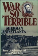 War So Terrible: Sherman And Atlanta - James Lee McDonough, James Pickett Jones