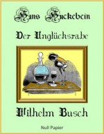 Hans Huckebein der Unglücksrabe (German Edition) - Wilhelm Busch