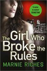 The Girl Who Broke the Rules - Marnie Riches