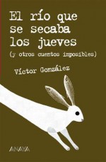 El Río Que Se Secaba Los Jueves - Víctor González, Pablo Amargo