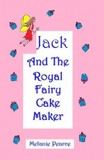 Jack And The Royal Fairy Cake Maker - Melanie Pearce