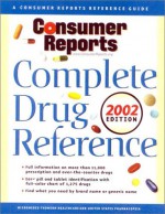 Consumer Reports Complete Drug Ref. 2002 (Same as Usp Di 2002 Advice for the Patient) - Thomson Micromedex