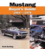 Mustang 1964-1/2 - 1978 Buyer's Guide - Brad Bowling, Jerry Heasley